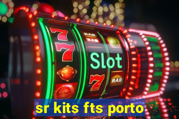 sr kits fts porto